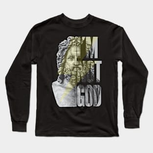 Im Not God Long Sleeve T-Shirt